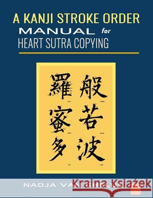 A Kanji Stroke Order Manual for Heart Sutra Copying Nadja Va 9781723806957 Independently Published