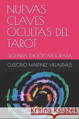 Nuevas Claves Ocultas del Tarot: Segunda Edición Mejorada Martinez Mora, Mario a. 9781723807411 Independently Published