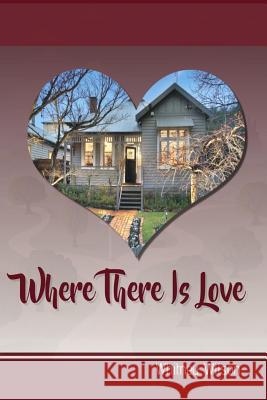 Where There Is Love Whitney Wilson 9781723812965 Independently Published