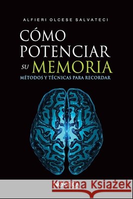 Cómo Potenciar Su Memoria: Métodos y técnicas para recordar Editorial, Nóstica 9781723815874