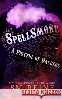 Spellsmoke: An Urban Fantasy Novel S. M. Reine 9781723816376 Independently Published