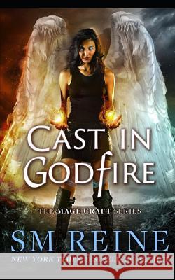 Cast in Godfire: An Urban Fantasy Romance S. M. Reine 9781723818493 Independently Published