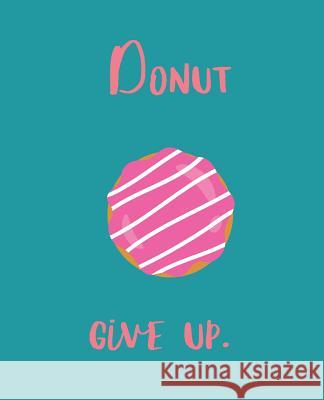 Donut Give Up Wealthy Lotus 9781723818646 Independently Published