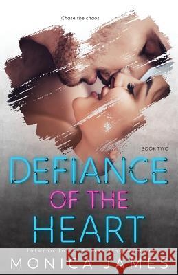 Defiance of the Heart Monica James 9781723819261 Independently Published