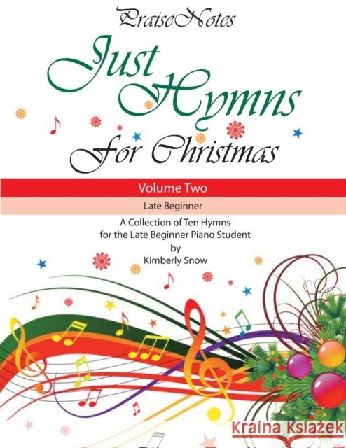 Just Hymns for Christmas (Volume 2): A Collection of Ten Hymns for the Late Beginner Piano Student Kurt Alan Snow, Kimberly Rene Snow 9781723823657 Independently Published