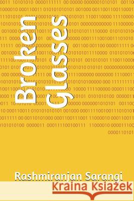 Broken Glasses Rashmiranjan Sarangi 9781723824814