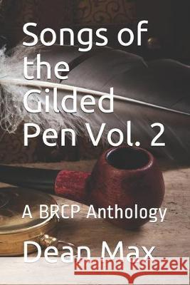 Songs of the Gilded Pen: Romance Dean Max Dean Max 9781723825323 Independently Published