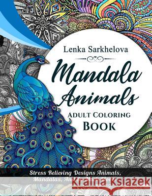 Mandala Animals Coloring Book: Adult Coloring book Sarkhelova, Lenka 9781723832338 Independently Published