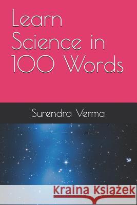 Learn Science in 100 Words Surendra Verma 9781723833359