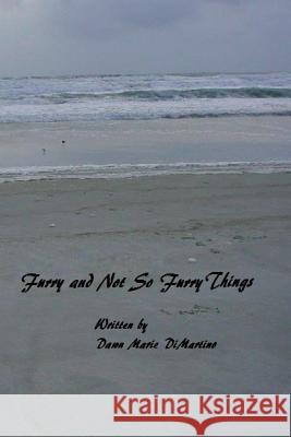 Furry and Not So Furry Things Dawn Marie DiMartino 9781723837227