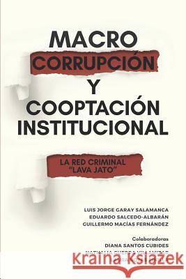 Macrocorrupción Y Cooptación Institucional: La Red Criminal 