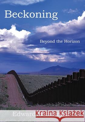 Beckoning - Beyond the Horizon Edward G. Bottomley 9781723843136 Independently Published