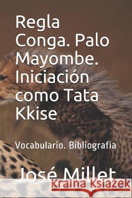 Regla Conga. Palo Mayombe. Iniciaci Jos Millet 9781723844300 Independently Published