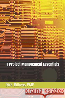 It Project Management Essentials Dick Billow 9781723848063 Independently Published