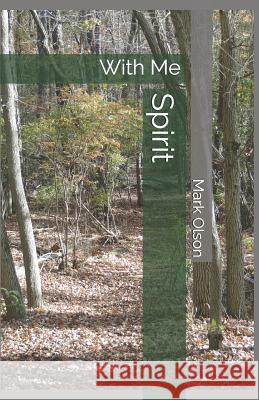 Spirit: With Me Mark Olson 9781723848889