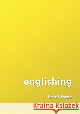 englishing: level three David Young (Agi Therapeutics Columbia Maryland USA) 9781723849138 Independently Published