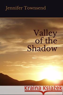 Valley of the Shadow Jennifer Townsend 9781723850219