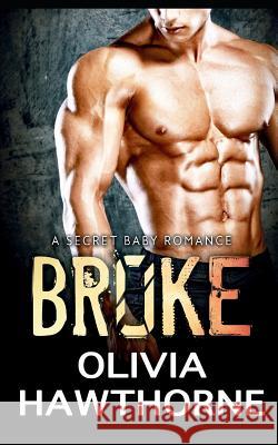 Broke, a Secret Baby Romance Olivia Hawthorne 9781723850929 Independently Published