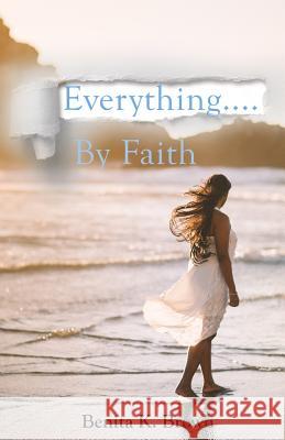 Everything... by Faith Benita K. Brown 9781723852206 Independently Published