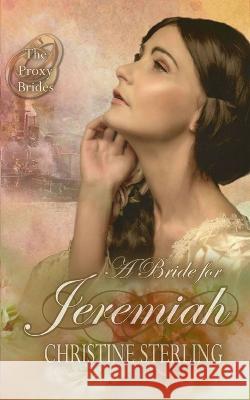 A Bride for Jeremiah Christine Sterling   9781723852435 Independently Published