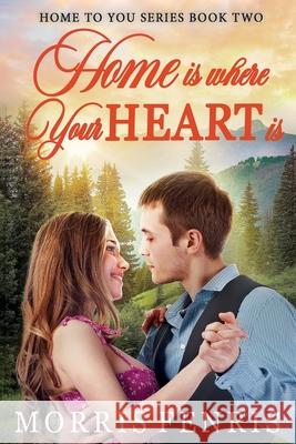 Home Is Where Your Heart Is Morris Fenris 9781723855603 Independently Published