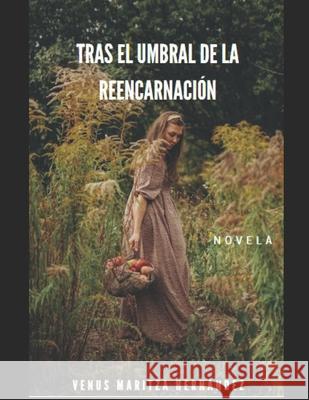 Tras el umbral de la reencarnación Venus Maritza Hernández Moreno 9781723856921 Independently Published