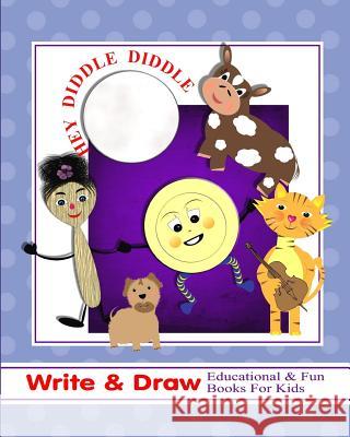 Hey Diddle Diddle: Write & Draw Educational & Fun Books for Kids Shayley Stationery Books 9781723860782 Independently Published