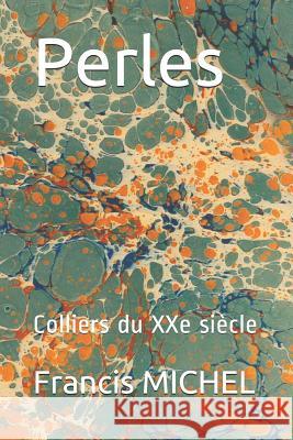 Perles: Colliers du XXe siècle Michel, Francis 9781723864636 Independently Published