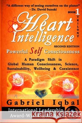 Heart Intelligence: Powerful Self Consciousness Gabriel Iqbal 9781723869648