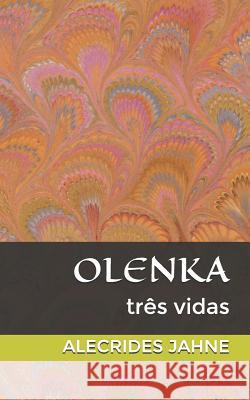 Olenka: Três Vidas Jahne, Alecrides 9781723870514