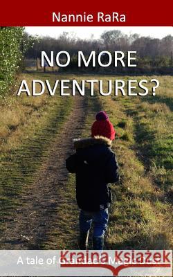 No more adventures?: A tale of Grandad's Magic Dust Nannie Rara 9781723871726 Independently Published