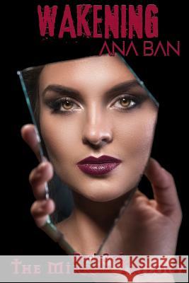 Wakening: Book 3 of the Mirror Trilogy Ana Ban 9781723876158 Independently Published