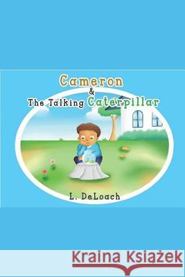 Cameron and the Talking Caterpillar Lakiasha Deloach 9781723879708