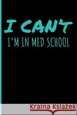 I Can't I'm in Med School Eve Emelia 9781723884115 Independently Published