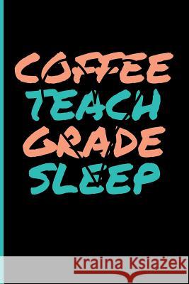 Coffee Teach Grade Sleep Eve Emelia 9781723884511 Independently Published