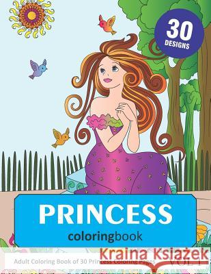 Princess Coloring Book: 30 Coloring Pages of Princess in Coloring Book for Adults (Vol 1) Sonia Rai 9781723891786