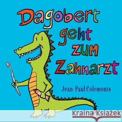 Dagobert geht zum Zahnarzt Jean-Paul Colemonts 9781723898174 Independently Published