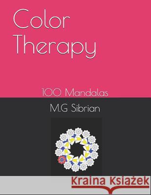 Color Therapy: 100 Mándalas Sibrian, M. G. 9781723909177 Independently Published