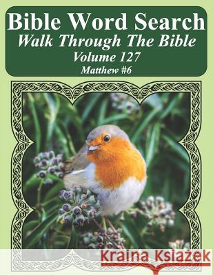 Bible Word Search Walk Through The Bible Volume 127: Matthew #6 Extra Large Print Pope, T. W. 9781723910388 Independently Published
