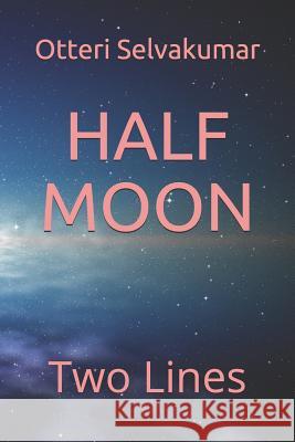 Half Moon: Two Lines Otteri Selvakumar 9781723911361