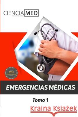 Emergencias Médicas: Tomo 1 Córdova Carrillo, Daniel Sebastian 9781723917820