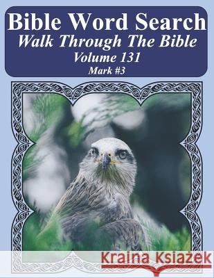 Bible Word Search Walk Through The Bible Volume 131: Mark #3 Extra Large Print Pope, T. W. 9781723919268 Independently Published