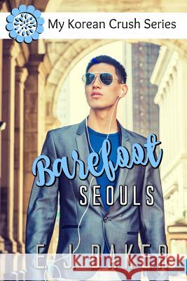 Barefoot Seouls E. J. Baker 9781723919640 Independently Published