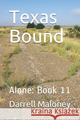 Texas Bound: Alone: Book 11 Allison Chandler Darrell Maloney 9781723927614