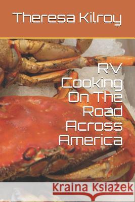 RV Cooking On The Road Across America Kilroy, Theresa M. 9781723929618 Independently Published