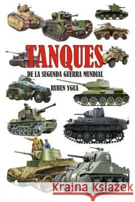 Tanques de la Segunda Guerra Mundial Ruben Ygua 9781723933141 Independently Published