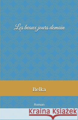 Les beaux jours demain: Au collège des Oliviers Belka 9781723933417 Independently Published