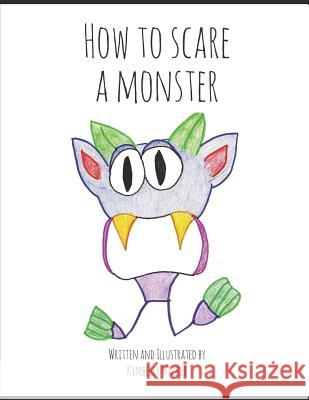 How to Scare a Monster Kimberly Walker 9781723934506 Independently Published