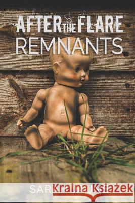 Remnants Sarah Jaune 9781723934865 Independently Published