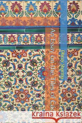 An Essay on the Tiles of Cádiz Sharma, Dhruv 9781723934940 Independently Published